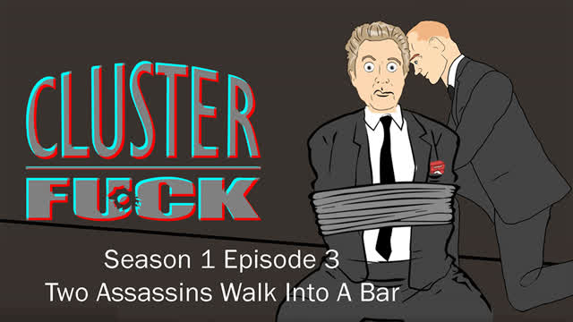 Cluster Fuck Season 1 Episode 3