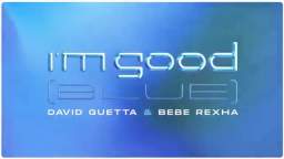 David Guetta & Bebe Rexha - Im Good (Blue) [Official Lyric Video]
