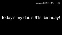 Todays my dads 61st birthday!