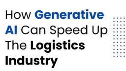 How Generative AI Can Speed Up The Logistics Industry