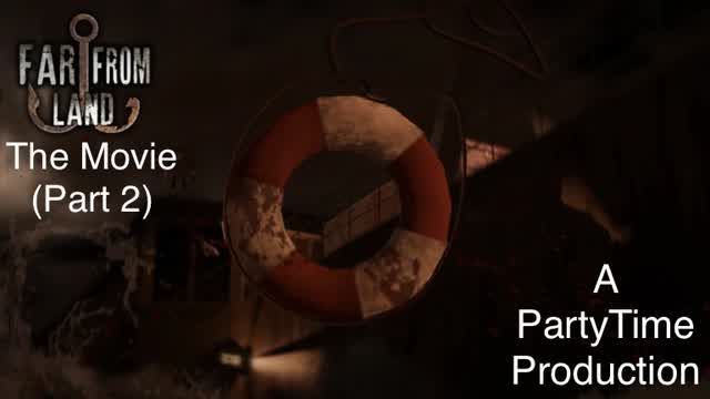 Far From Land The Movie (Part 2)