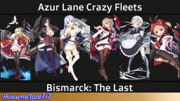 Azur Lane Crazy Fleets: Bismarck The Last