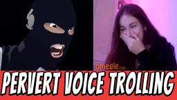 Voice Trolling On Omegle As Pervert Pete #1