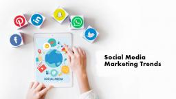 Social Media Marketing Trends That Your Business Needs To Join