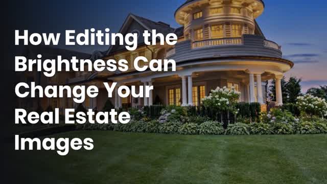 How Editing the Brightness Can Change Your Real Estate Images