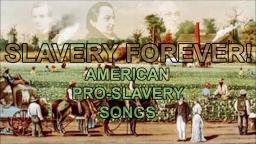 Slavery Forever! (American Pro-Slavery Songs, Compilation 2020)