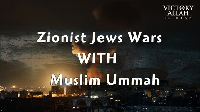 Zionist Jews Wars With The Muslim Ummah – Reason