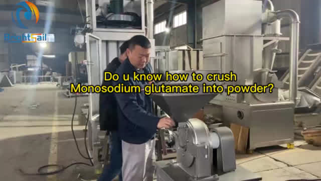 Do u know how to crush Monosodium glutamate into powder by crusher?