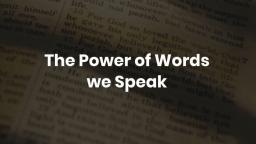 The Power of Words we Speak