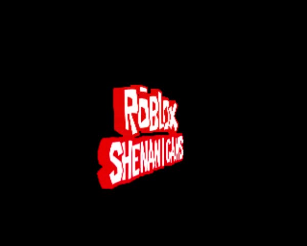 ROBLOX Shenanigans Intro