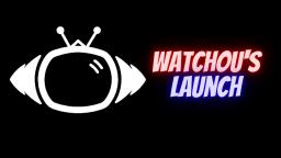 Watchou Launch