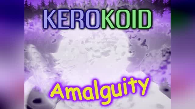 Kerokoid - Amalguity
