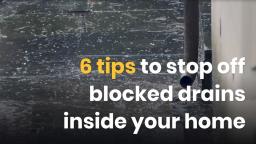 6 tips to stop off blocked drains inside your home