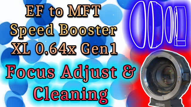 How to Adjust and Clean Metabones Speed Booster XL 0.64x EF-MFT