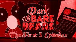 [Dark We Bare Bears] The First 3 Episodes