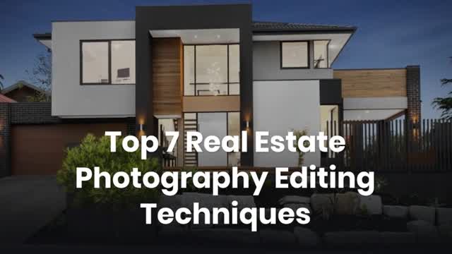 Top Real Estate Photography Editing Techniques
