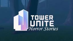 Horror Stories - Part 1 - Tower Unite