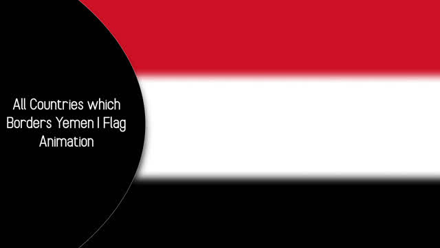 All Countries which Borders Yemen | Flag Animation