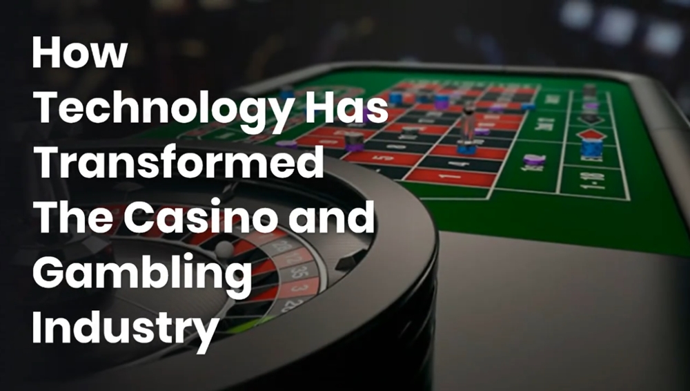 How Technology Has Transformed The Casino and Gambling Industry