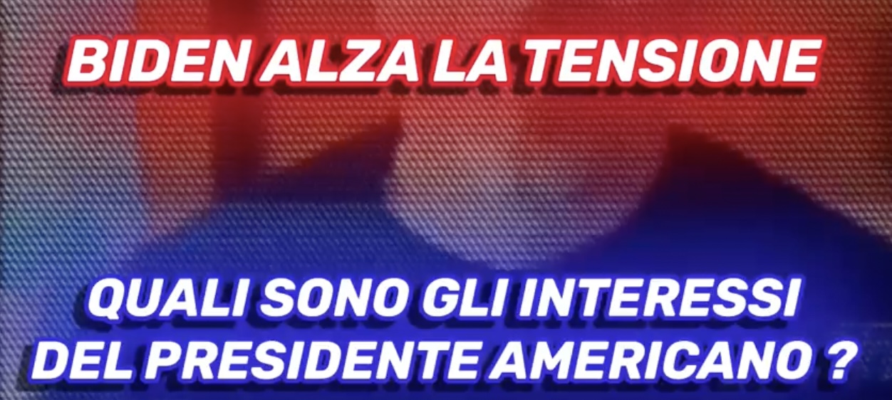 Biden alza la Tensione - Quali sono gli Interessi del Presidente Americano?