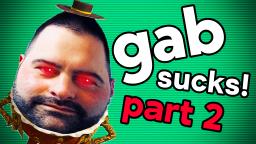 Gab Sucks 2: Electric Boogaloo (gab.com)