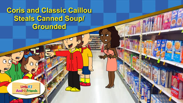 Coris and Bald Caillou Steals Canned Soup/Grounded
