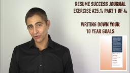 177 Resume Success Journal Exercise 25.1 Part 14 Writing Down Your 10 Year Goals