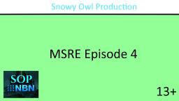 MSRE Episode 4