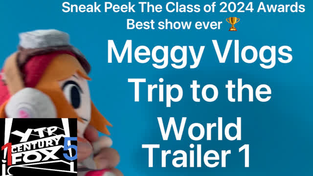 Meggy Vlogs: Trip to the World [ Official Trailer 1 and sneak peek The Class of 2024 Awards]