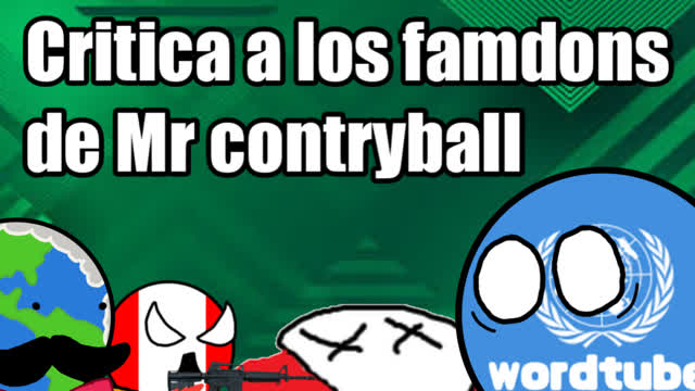 critica a los fandoms de Mr CountryBalls y su comunidad ardida (critica muy destructiva)