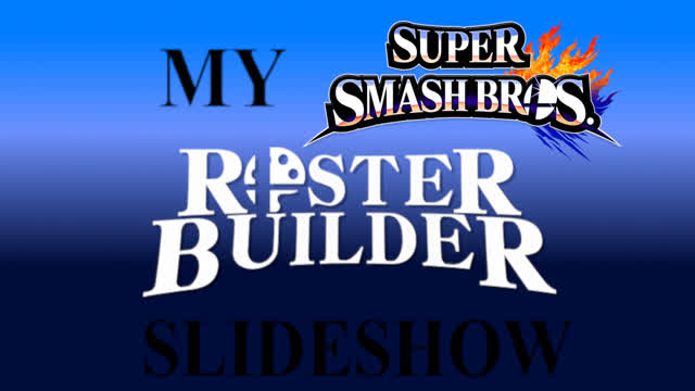 My Super Smash Bros Roster Builder Slideshow