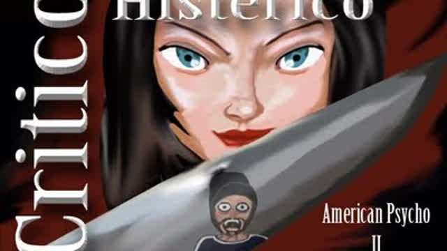 CRÍTICO HISTÉRICO - American Psycho 2 CRÍTICO HISTÉRICO - American Psycho 2