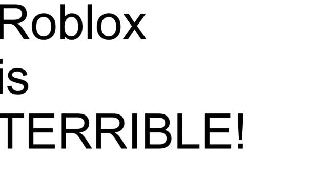 Why i think Roblox is a TERRIBLE game now.