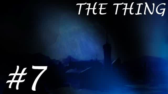 The Thing Part 7