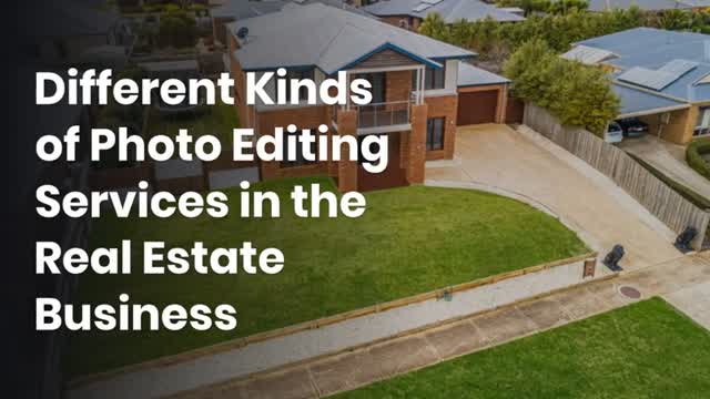 Different Kinds of Photo Editing Services in the Real Estate Business