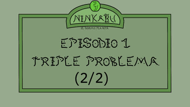 Ninkabu Ep01 - Triple Problema (2⁄2)