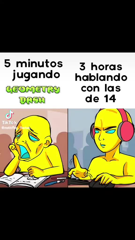 5 minutos jugando Geometry Dash vs 3 horas hablando con las de 14 5 minutos jugando Geometry Dash vs 3 horas hablando con las de 14
