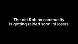 OLD ROBLOX WILL BE HACKED AND DELETED SOON LOL