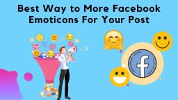Best Way to More Facebook Emoticons For Your Post