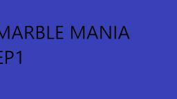 Marble Mania EP1