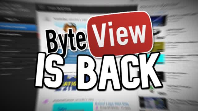 BYTEVIEW IS BACK...