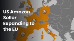 US Amazon Seller Expanding to the EU