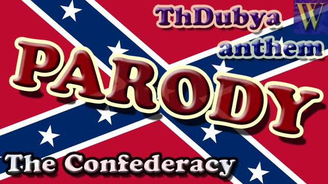 Dixie Confederate States of America Parody, ThDubya