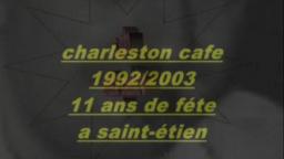 charleston cafe  1992 a 2003  11 ans de  féte  a saint-étienne  s.vito..  1 rue crozet fourneyron 