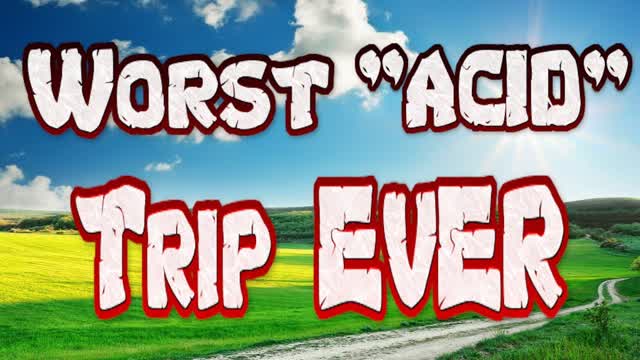 WORST ACID TRIP EVER!!!!! (Trip Report)