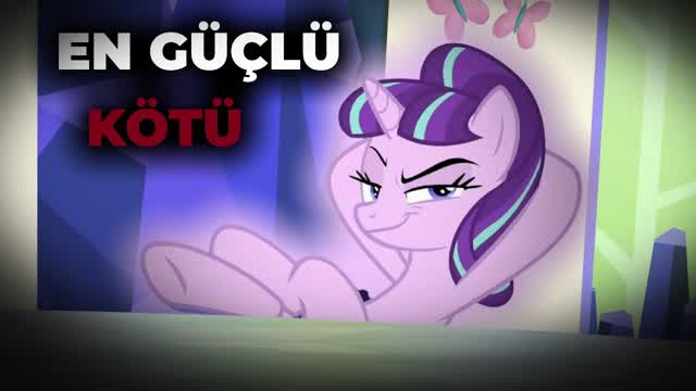 My Little Pony'nin GERÇEK En Güçlü Kötüsü - Starlight
