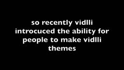 vidlli theme suggestions