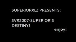 SVR2007: Superiors Destiny