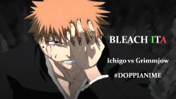 ► BLEACH ITA Fanmade ◄Ichigo Vs Grimmjow (Ruggero Andreozzi vs Gianluca Iacono) #DOPPIANIME