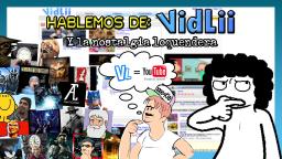 Hablemos de: Vidlii y la nostalgia loquendera